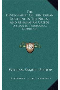 The Development of Trinitarian Doctrine in the Nicene and Athanasian Creeds