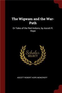 The Wigwam and the War-Path