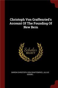 Christoph Von Graffenried's Account Of The Founding Of New Bern