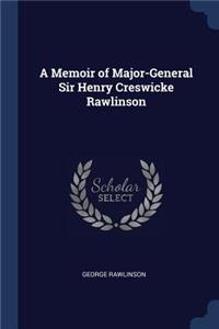 Memoir of Major-General Sir Henry Creswicke Rawlinson