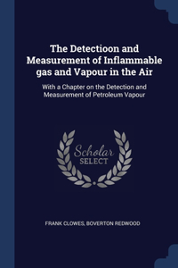 The Detectioon and Measurement of Inflammable gas and Vapour in the Air