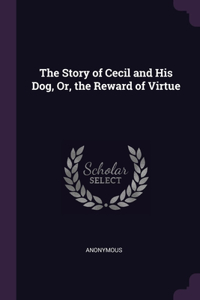 The Story of Cecil and His Dog, Or, the Reward of Virtue