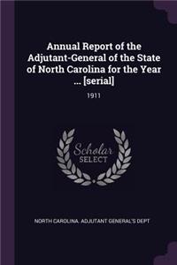 Annual Report of the Adjutant-General of the State of North Carolina for the Year ... [serial]