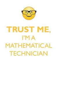 TRUST ME, I'M A MATHEMATICAL TECHNICIAN AFFIRMATIONS WORKBOOK Positive Affirmations Workbook. Includes