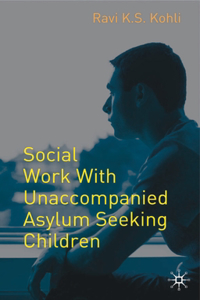 Social Work with Unaccompanied Asylum Seeking Children