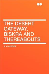 The Desert Gateway, Biskra and Thereabouts