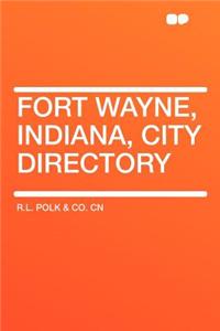 Fort Wayne, Indiana, City Directory