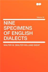Nine Specimens of English Dialects Volume 32
