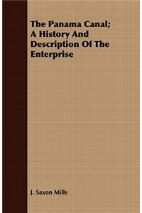 The Panama Canal; A History and Description of the Enterprise