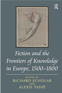 Fiction and the Frontiers of Knowledge in Europe, 1500-1800