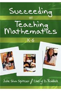 Succeeding at Teaching Mathematics, K-6