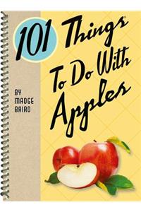 101 Things to Do with Apples