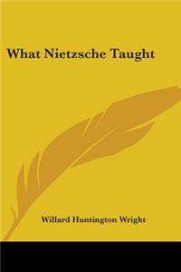 What Nietzsche Taught