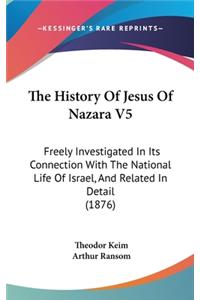 The History Of Jesus Of Nazara V5