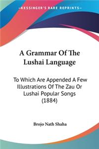 A Grammar Of The Lushai Language