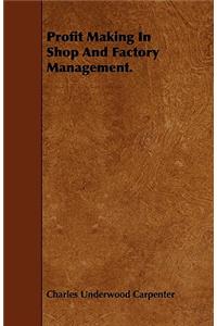 Profit Making in Shop and Factory Management.