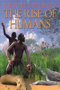 Prehistoric: The Rise of Humans