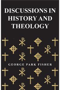 Discussions In History And Theology