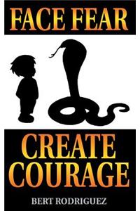 Face Fear, Create Courage