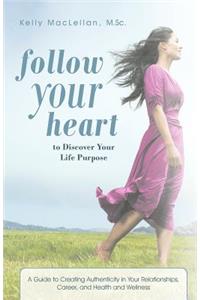 Follow Your Heart to Discover Your Life Purpose