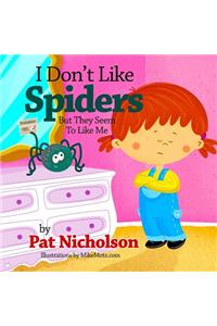 I Don't Like Spiders But They Seem To Like Me