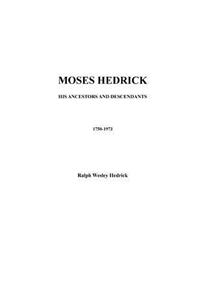 Moses Hedrick His Ancestors and Descendants 1750-1973