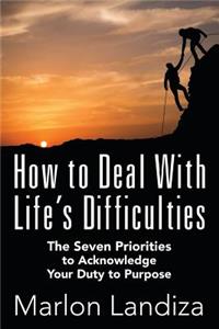 How to Deal With Life's Difficulties