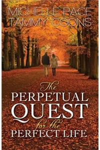 The Perpetual Quest for the Perfect Life