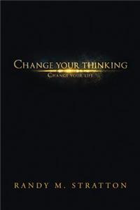 Change Your Thinking Change Your Life
