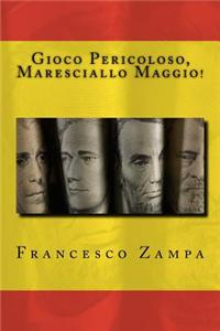 Gioco Pericoloso, Maresciallo Maggio!