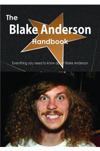 The Blake Anderson Handbook - Everything You Need to Know about Blake Anderson