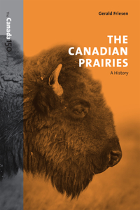 The Canadian Prairies: A History
