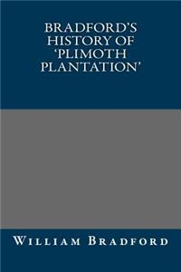 Bradford's History of 'Plimoth Plantation'