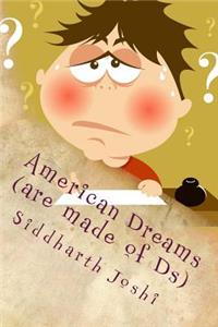 American Dreams [are made of Ds]