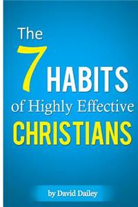 The 7 Habits of Highly Effective Christians