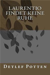 Laurentio findet keine Ruhe