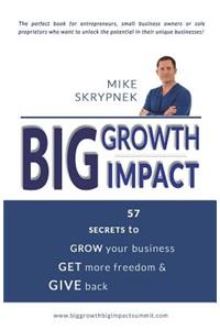 Big GROWTH Big IMPACT