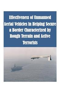Effectiveness of Unmanned Aerial Vehicles in Helping Secure a Border Characterized by Rough Terrain and Active Terrorists