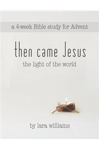 then came Jesus