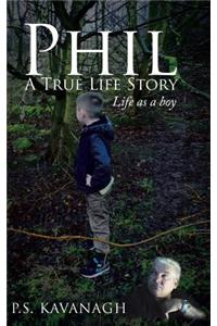 Phil A True Life Story