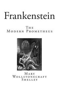 Frankenstein: The Modern Prometheus