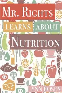 Mr. Rights Learns About Nutrition