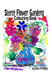 Secret Flower Gardens Colouring Book: Colouring Book