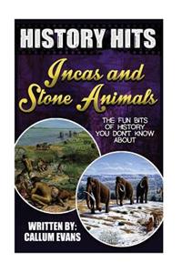 The Fun Bits of History You Don't Know about Incas and Stone Age Animals: Illustrated Fun Learning for Kids