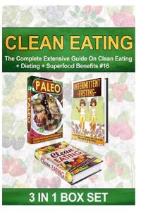 Clean Eating: The Complete Extensive Guide on Clean Eating + Dieting + Superfood Benefits #16