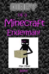 Diary of a Minecraft Enderman!