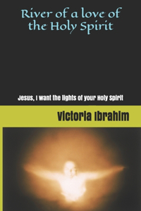 River of love Holy Spirit