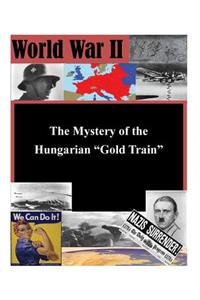 Mystery of the Hungarian "Gold Train"
