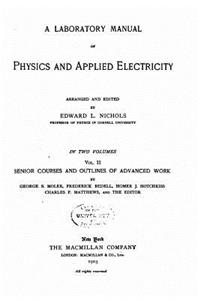 Laboratory Manual of Physics and Applied Electricity