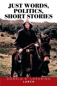 Just Words, Politics, Short Stories